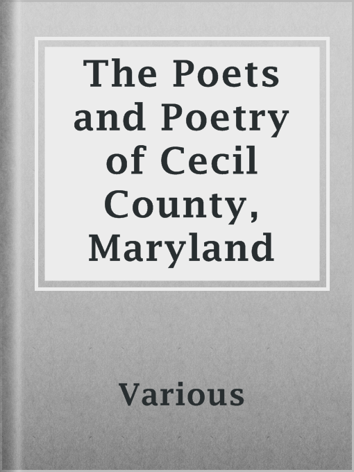 Title details for The Poets and Poetry of Cecil County, Maryland by Various - Available